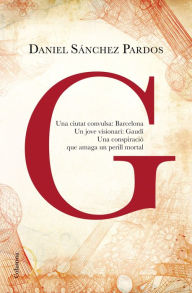 Title: G (la novel·la de Gaudí), Author: Daniel Sánchez Pardos