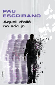 Title: Aquell d'allà no sóc jo, Author: Pau Escribano Valls