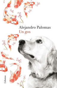 Title: Un gos, Author: Alejandro Palomas