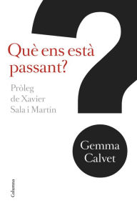 Title: Què ens està passant?: Pròleg de Xavier Sala Martín, Author: Gemma Calvet i Barot