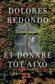 Title: Et donaré tot això, Author: Dolores Redondo