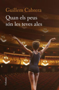 Title: Quan els peus són les teves ales: Edició de Marc Cornet, Author: Guillem Cabrera