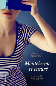 Title: Menteix-me, et creuré, Author: Anne-Laure Bondoux