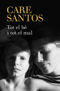 Title: Tot el bé i tot el mal, Author: Care Santos
