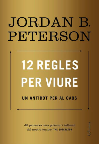 12 regles per viure: Un antídot per al caos / 12 Rules for Life: An Antidote to Chaos