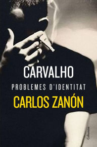 Title: Carvalho: Problemes d'identitat, Author: Carlos Zanón