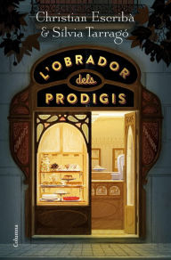 Title: L'obrador dels prodigis, Author: Christian Escribà Tholoniat