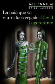 Title: La noia que va viure dues vegades (Millennium 6), Author: David Lagercrantz