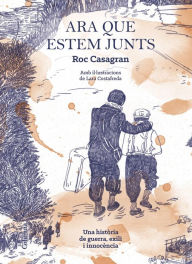 Title: Ara que estem junts [il·lustrat]: Amb il·lustracions de Lara Costafreda, Author: Roc Casagran Casañas