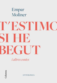 Title: T'estimo si he begut i altres contes, Author: Empar Moliner