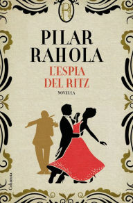 Title: L'espia del Ritz, Author: Pilar Rahola