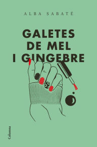 Title: Galetes de mel i gingebre, Author: Alba Sabaté