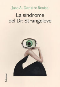 Title: La síndrome del Dr. Strangelove, Author: José Antonio Donaire Benito