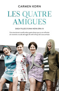 Title: Les quatre amigues (Sèrie Filles d'una Nova Era 3), Author: Carmen Korn