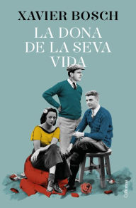 Title: La dona de la seva vida, Author: Xavier Bosch