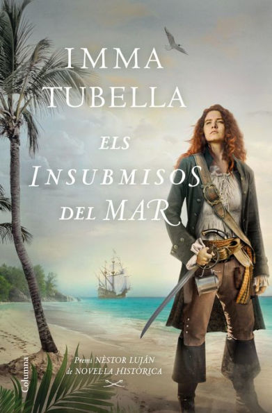 Els insubmisos del mar: Premi Nèstor Luján de Novel·la Històrica 2021