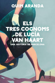 Title: Els tres cognoms de Lucía Van Haart, Author: Quim Aranda