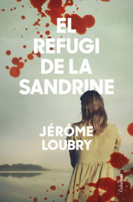 Title: El refugi de la Sandrine, Author: Jérôme Loubry