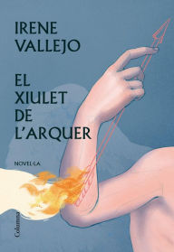 Title: El xiulet de l'arquer, Author: Irene Vallejo
