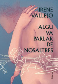 Title: Algú va parlar de nosaltres, Author: Irene Vallejo