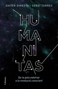 Title: Humanitas: De la pols estel·lar a la revolució conscient, Author: Xavier Ginesta López