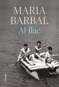 Title: Al llac, Author: Maria Barbal