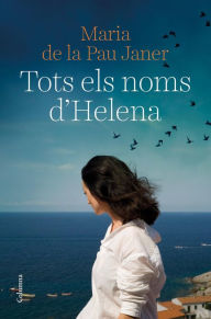 Title: Tots els noms d'Helena, Author: Maria de la Pau Janer