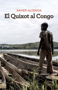 Title: El Quixot al Congo, Author: Xavier Aldekoa