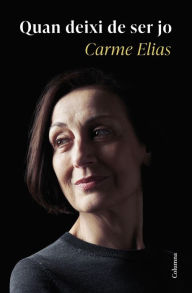 Title: Quan deixi de ser jo, Author: Carme Elias