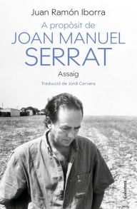 Title: A propòsit de Joan Manuel Serrat, Author: Juan Ramón Iborra