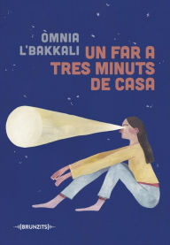 Title: Un far a tres minuts de casa, Author: Òmnia l'Bakkali Tahiri