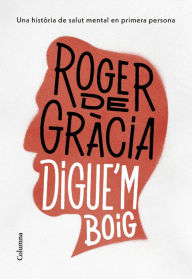 Title: Digue'm boig, Author: Roger de Gràcia
