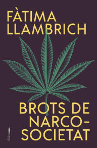 Title: Brots de narcosocietat, Author: Fàtima Llambrich