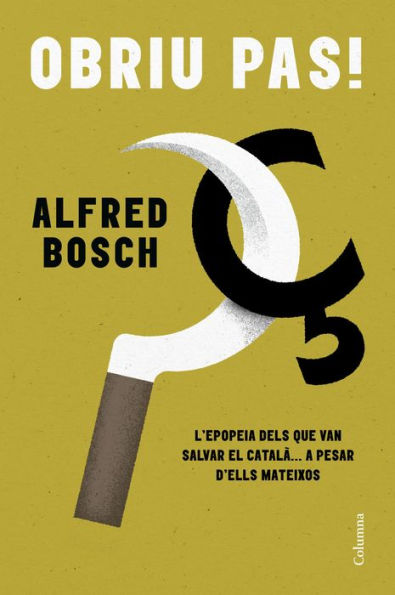 Obriu pas!: L'epopeia dels que van lluitar a ultrança pel català