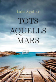 Title: Tots aquells mars, Author: Laia Aguilar