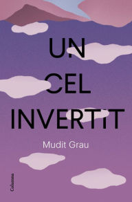 Title: Un cel invertit, Author: Mudit Grau Guasch