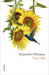 Title: Una vida, Author: Alejandro Palomas