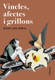 Title: Vincles, afectes i grillons, Author: Jèssica del Moral