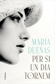 Title: Per si un dia tornem, Author: María Dueñas