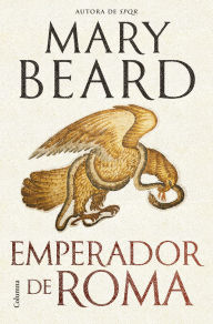 Title: Emperador de Roma: El govern del món romà antic, Author: Mary Beard
