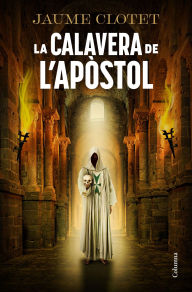 Title: La calavera de l'apòstol, Author: Jaume Clotet Planas