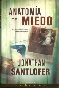 Title: Anatomía del miedo (Anatomy of Fear), Author: Jonathan Santlofer