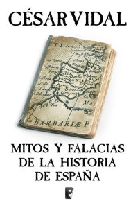Title: Mitos y falacias de la Historia de España, Author: César Vidal