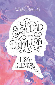 Title: Escándalo en primavera (Las Wallflowers 4), Author: Lisa Kleypas