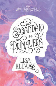 Title: Escándalo en primavera (Scandal in Spring), Author: Lisa Kleypas