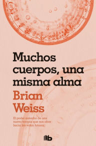 Title: Muchos cuerpos, una misma alma, Author: Brian L. Weiss