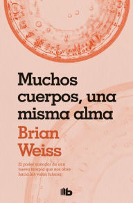 Title: Muchos cuerpos, una misma alma, Author: Brian Weiss