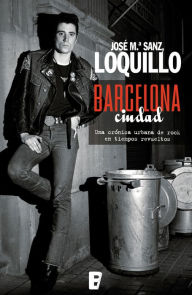 Title: Barcelona ciudad, Author: José María Sanz 'Loquillo