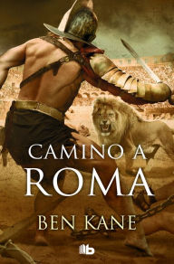 Title: Camino a Roma: (3ER VOLUMEN), Author: Ben Kane