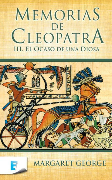 El ocaso de una diosa (Memorias de Cleopatra 3)